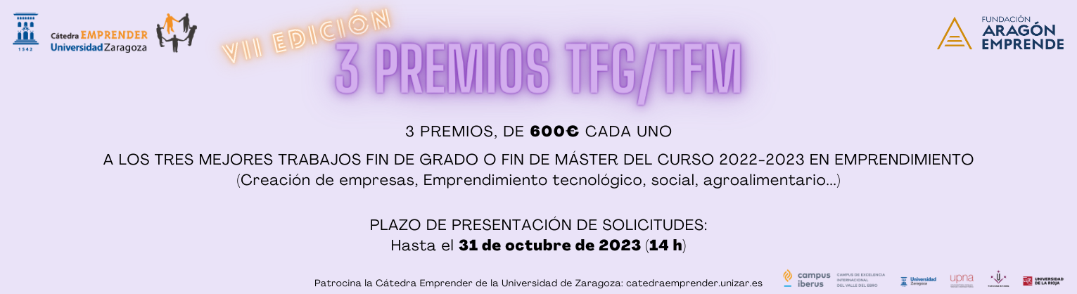 https://catedraemprender.unizar.es/vii-edicion-de-los-premios-tfg-tfm-sobre-emprendimiento-de-la-catedra-emprender/